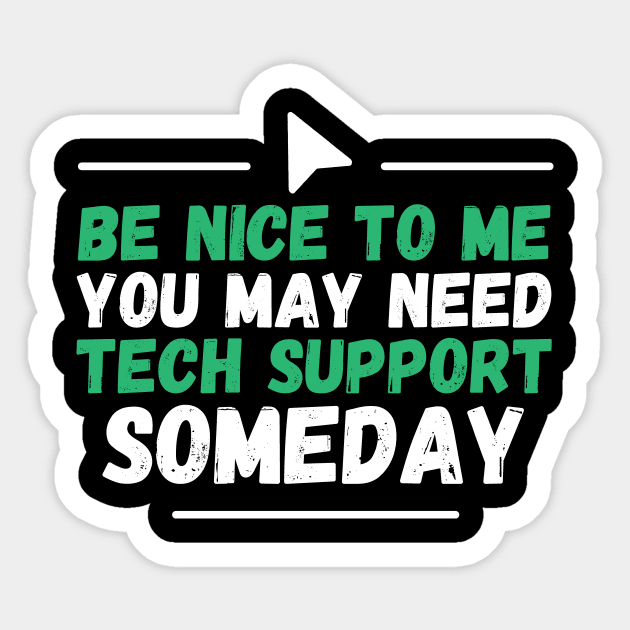 Be Nice To Me You May Need Tech Support Someday Sticker by The WYLD Tribe